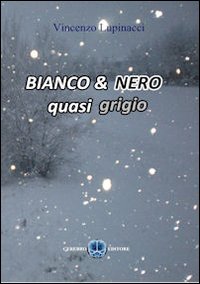 Bianco & nero, quasi grigio