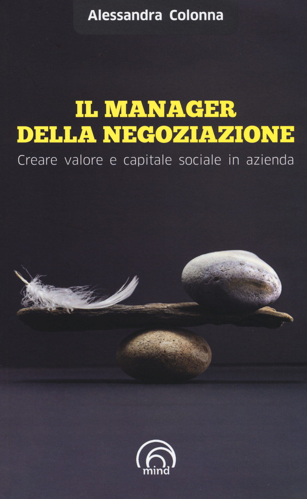 Il manager della negoziazione. Creare valore e capitale sociale in azienda