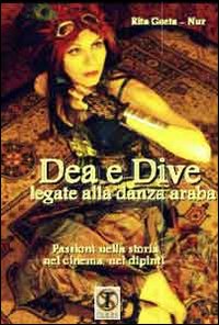 Dea e dive legati alla danza araba. Passioni nella storia, nel cinema, nei dipinti