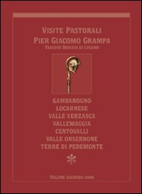 Visite pastorali Pier Giacomo Grampa. Gambarogno, Locarnese, Valle Verzasca, Vallemaggia, Centovalli, Valle Onsernone, Terre di Pedemonte