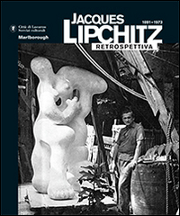 Jacques Lipchitz. 1891-1973 retrospettiva. Ediz. multilingue