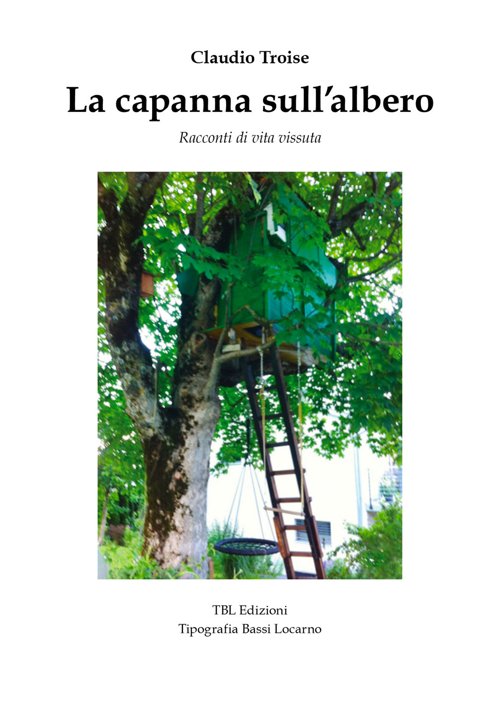 La capanna sull'albero. Racconti di vita vissuta