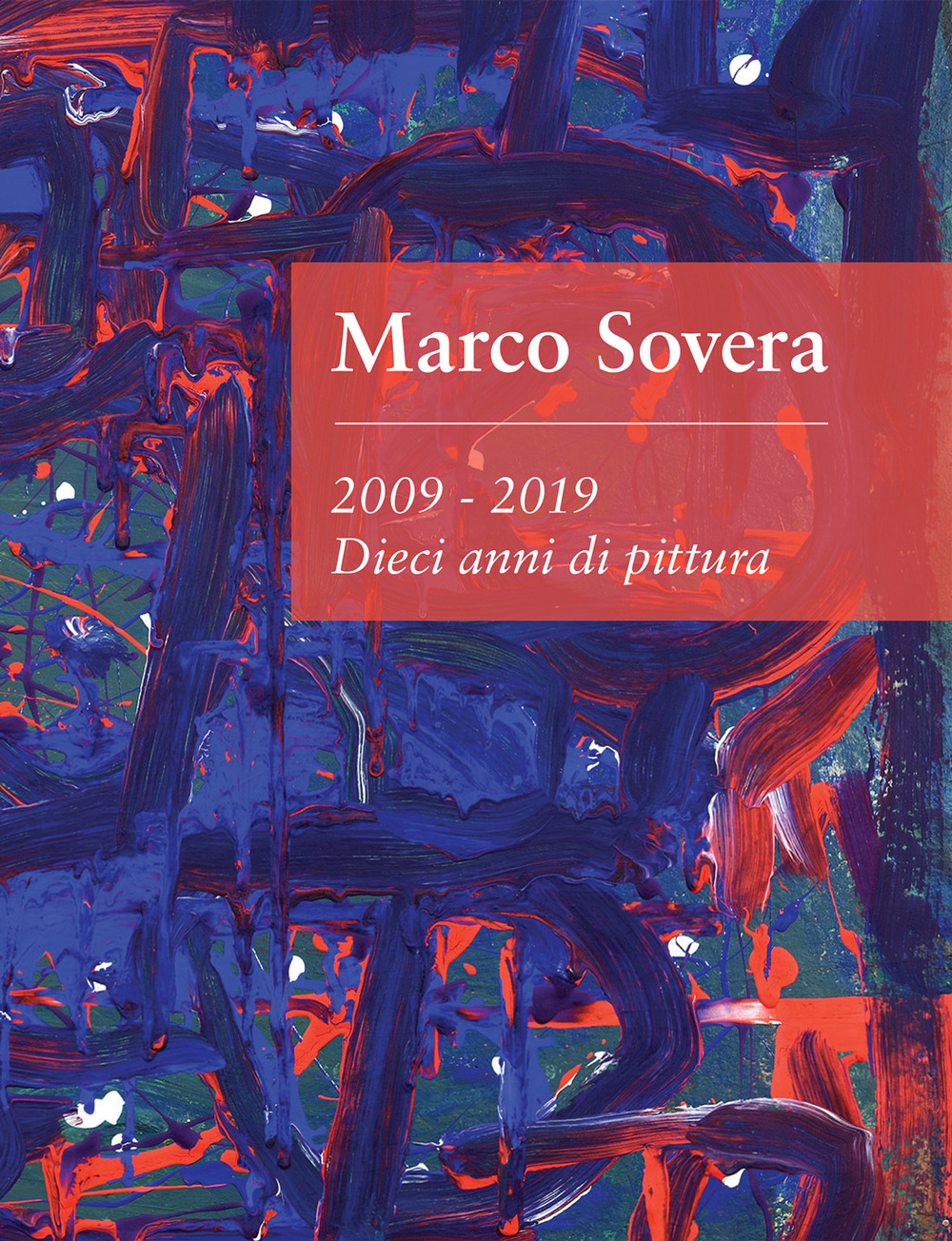 Marco Sovera. 2009-2019. Dieci anni di pittura. Ediz. illustrata