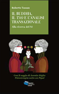 Il Buddha, il Tao e l'analisi transazionale. Alla ricerca del Sé