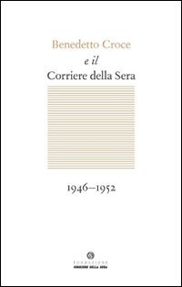 Benedetto Croce e il Corriere della Sera