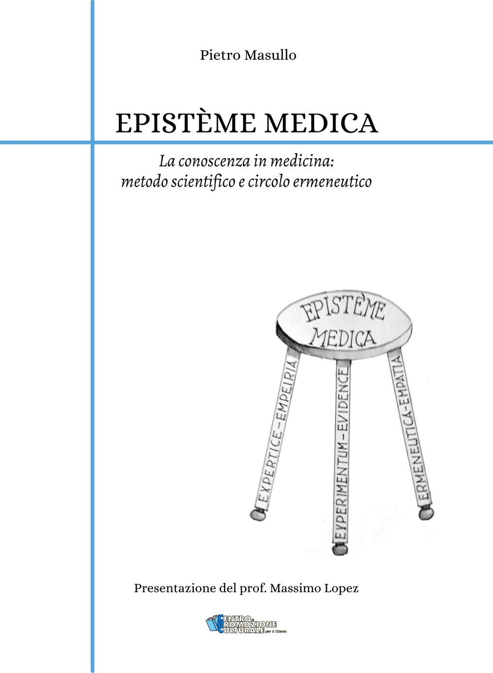 Epistème medica. La conoscenza in medicina: metodo scientifico e circolo ermeneutico