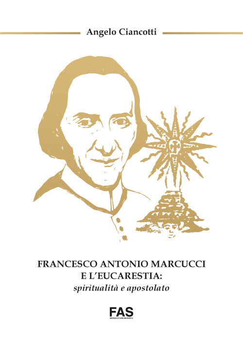 Francesco Antonio Marcucci e l'Eucarestia: spiritualità e apostolato