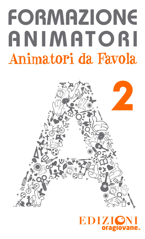 Formazione animatori. Animatori da favola. Vol. 2