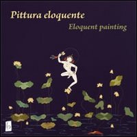 Pittura eloquente-Eloquent painting. Ediz. bilingue