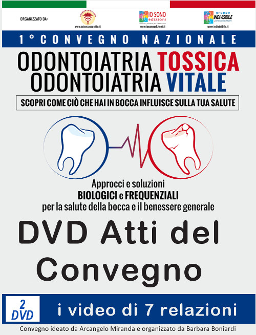 I video del Convegno odontoiatria tossica, odontoiatria vitale. Approcci e soluzioni biologiche e frequenziali per la salute della bocca.. Con DVD