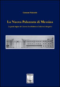 La nuova palazzata di Messina. La grande stagione dei concorsi di architettura in Sicilia tra le due guerre