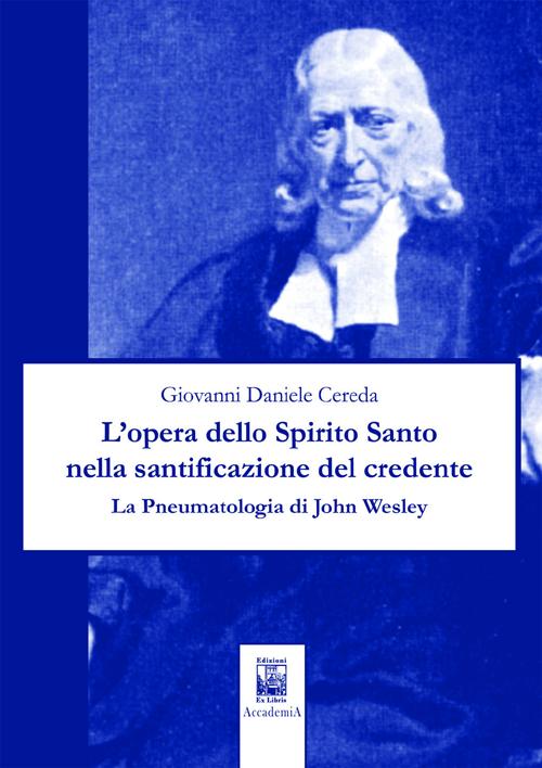 L'opera dello Spirito Santo nella santificazione del credente. La pneumatologia di John Wesley