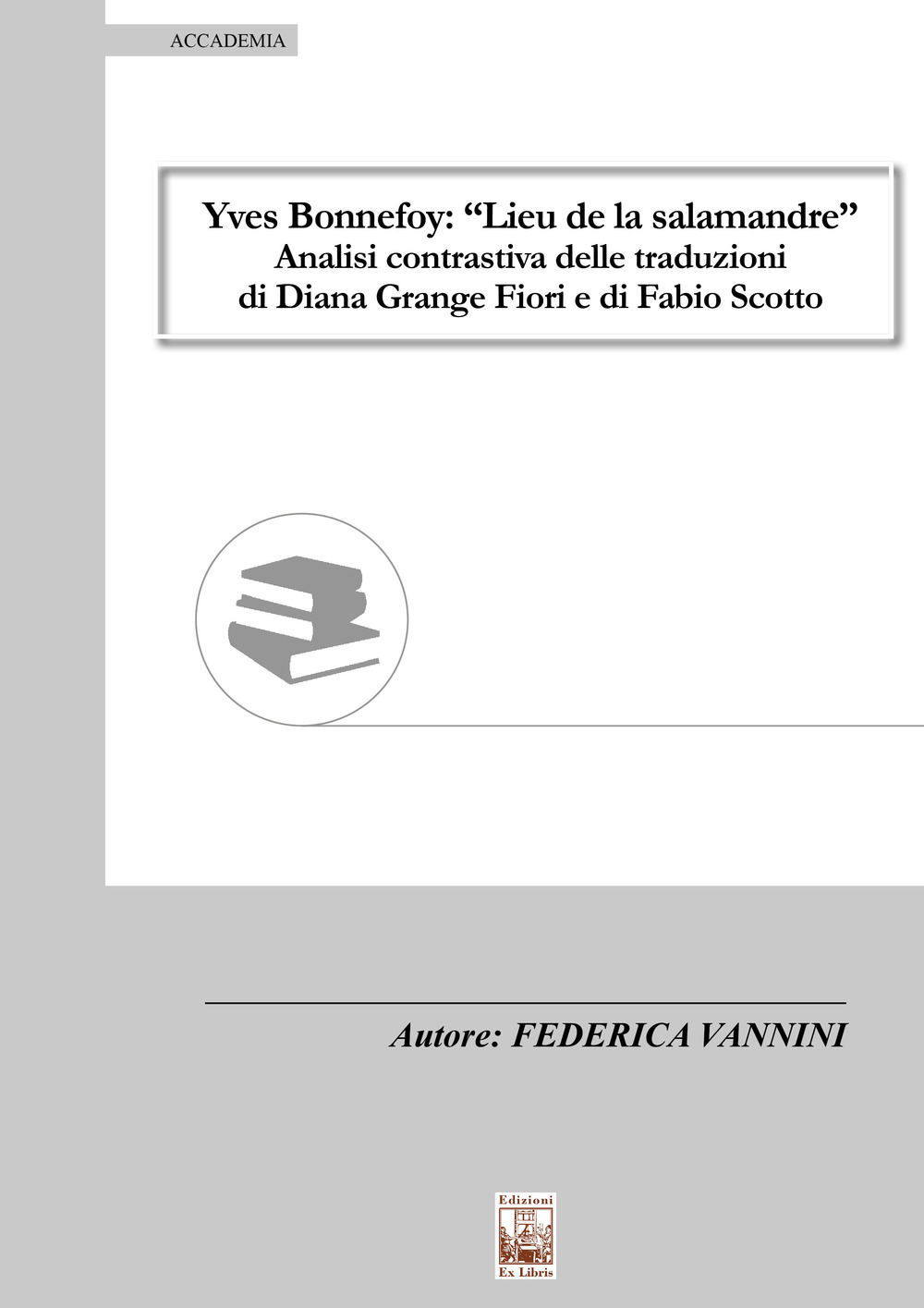 Yves Bonnefoy: «Lieu de la salamandre». Analisi contrastiva delle traduzioni di Diana Grange Fiori e di Fabio Scotto