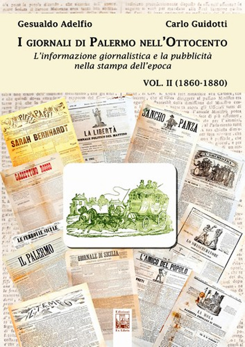 I giornali di Palermo nell'Ottocento. L'informazione giornalistica e la pubblicità nella stampa dell'epoca. Vol. 2: 1860-1880