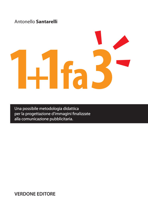 1+1 fa 3. Una possibile metodologia didattica per la progettazione d'immagini finalizzate alla comunicazione pubblicitaria