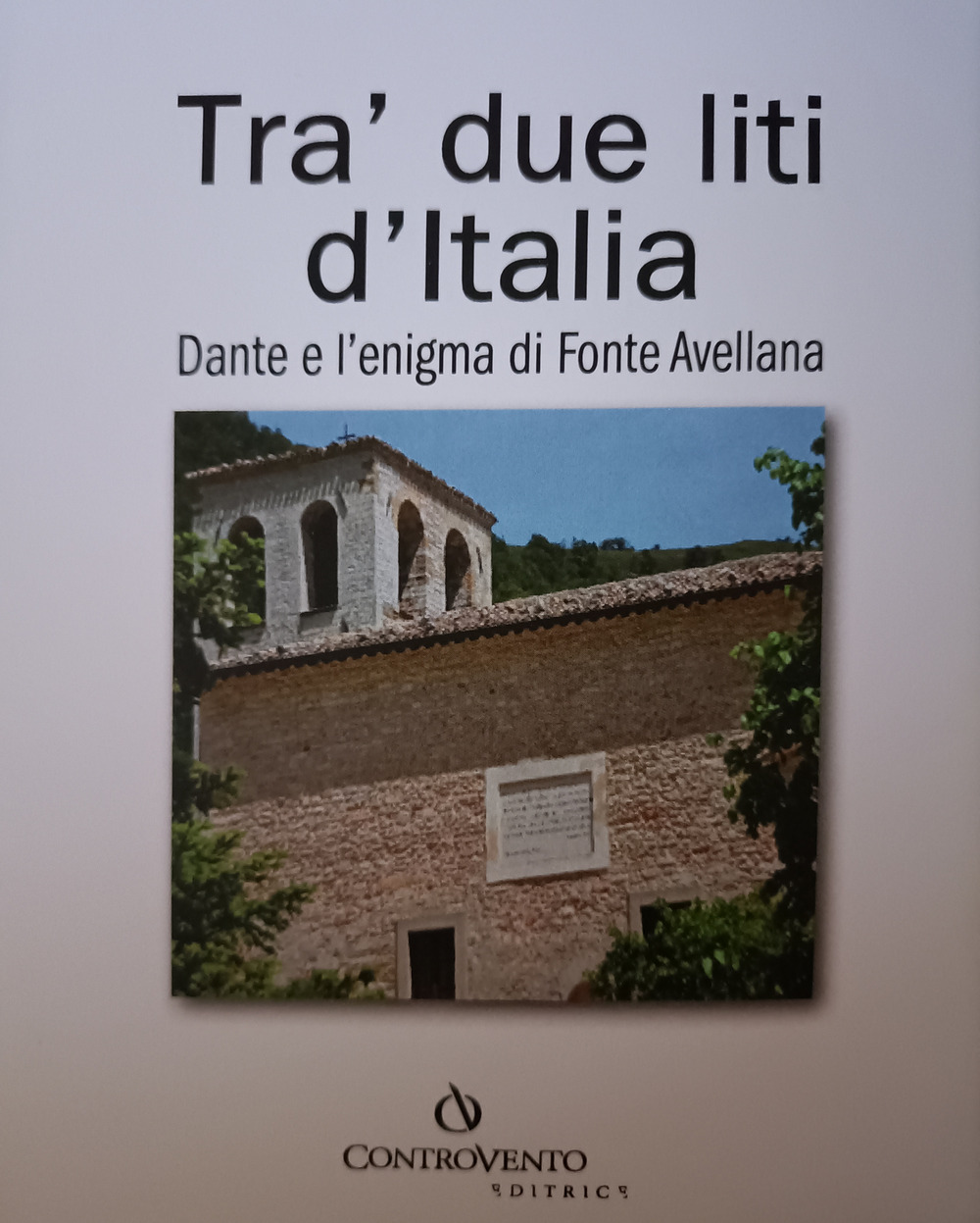 Tra' due liti d'Italia. Dante e l'enigma di Fonte Avellana