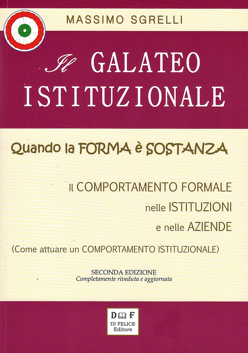 Il galateo istituzionale. Quando la forma è sostanza. Il comportamento formale nelle istituzioni e nelle aziende