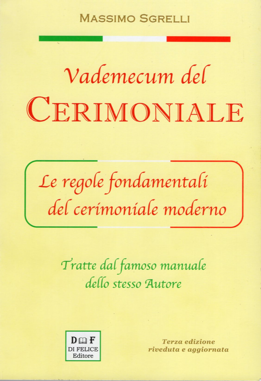 Vademecum del cerimoniale. Le regole fondamentali del cerimoniale moderno. Ediz. ampliata