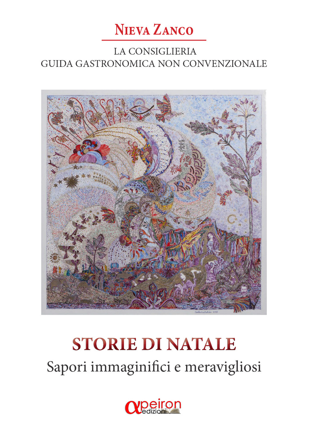 La Consiglieria. Guida gastronomica non convenzionale. Storie di Natale. Sapori immaginifici e meravigliosi