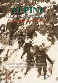 Alpini. Le grandi battaglie. Storia delle Penne nere. Vol. 3: Apocalisse sull'Ortigara, da Caporetto al Piave, alpini in prigionia, la battaglia d'arresto