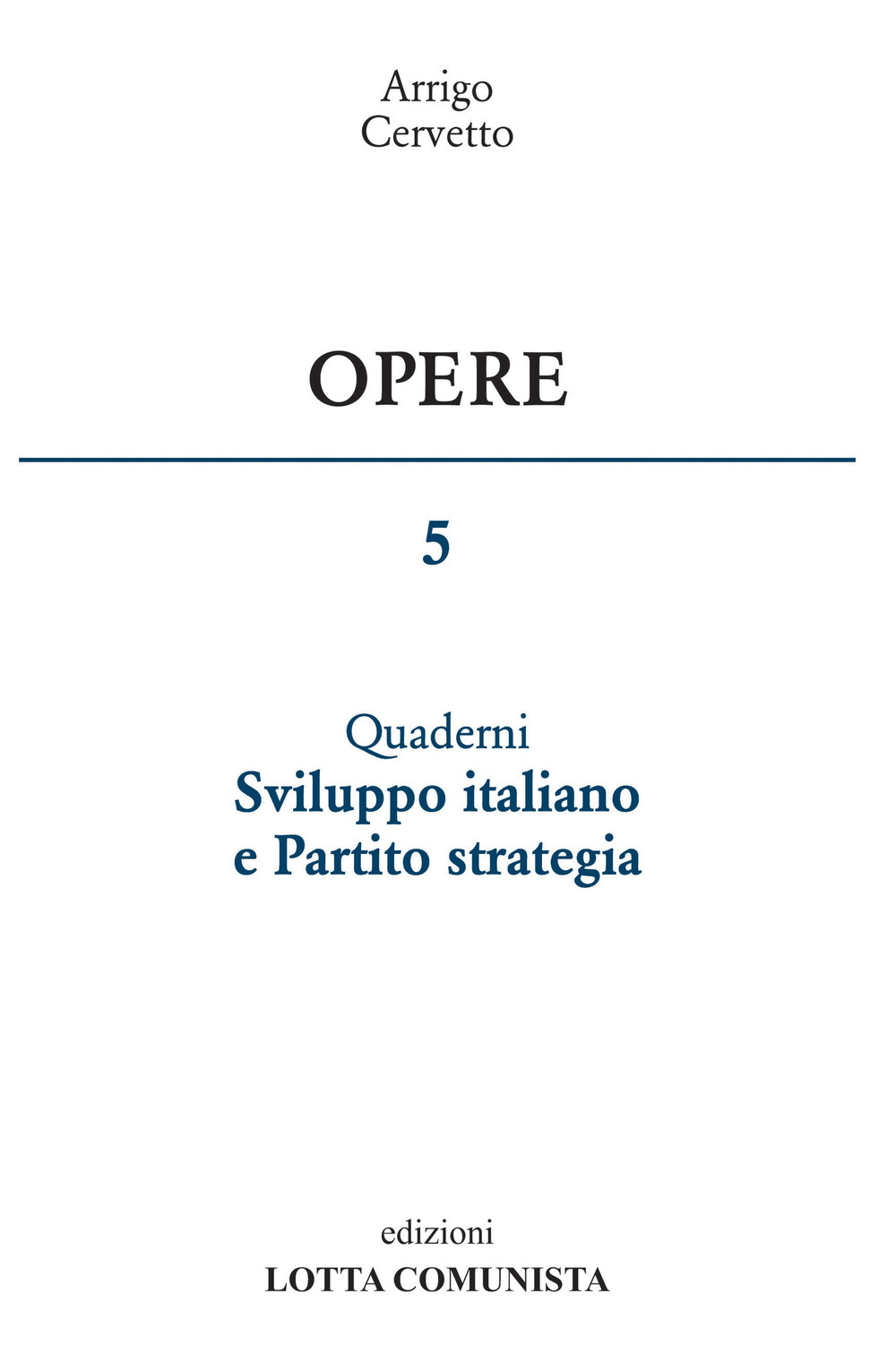 Opere. Vol. 5: Sviluppo italiano e Partito strategia