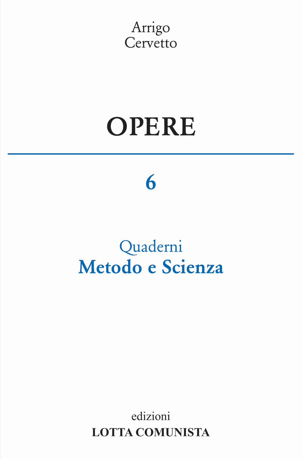 Opere. Vol. 6: Quaderni, metodo e scienza