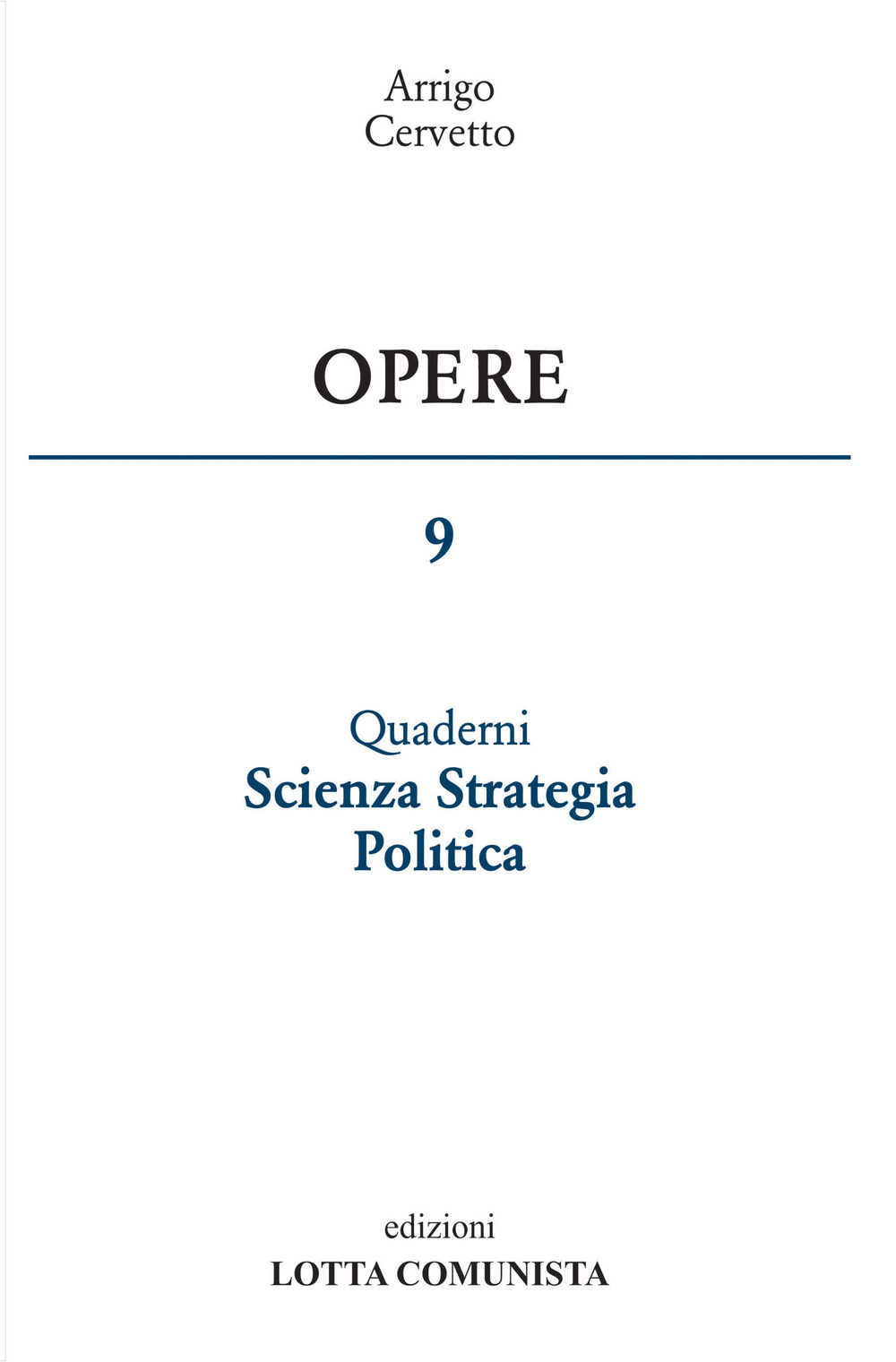 Opere. Vol. 9: Quaderni scienza strategia politica