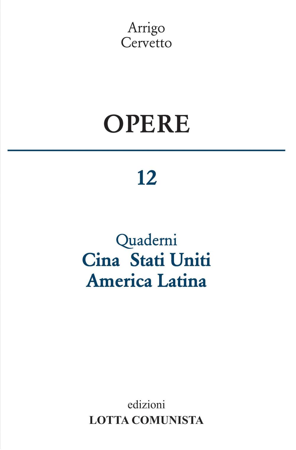 Opere. Vol. 12: Quaderni Cina Stati Uniti America Latina