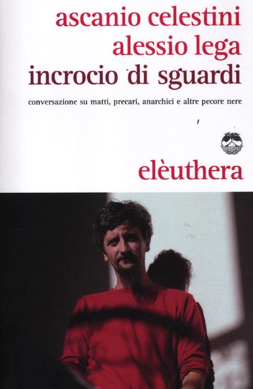 Incrocio di sguardi. Conversazione su matti, precari, anarchici e altre pecore nere