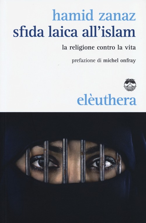 Sfida laica all'islam. La religione contro la vita