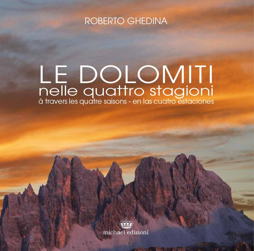 Le Dolomiti nelle quattro stagioni. Ediz. italiana, francese e spagnola