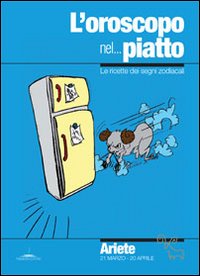 L'oroscopo nel... piatto. Le ricette dei segni zodiacali. Ariete