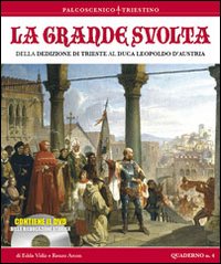 La grande storia. Della dedizione di Trieste al Luca Leopoldo d'Austria. Con DVD