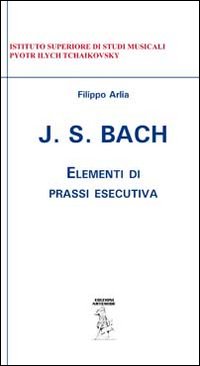 J. S. Bach. Elementi di prassi esecutiva