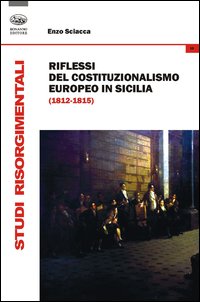 Riflessi del costituzionalismo europeo in Sicilia (1812-1815)