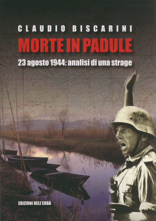 Morte in palude. 23 agosto 1944. Analisi di una strage