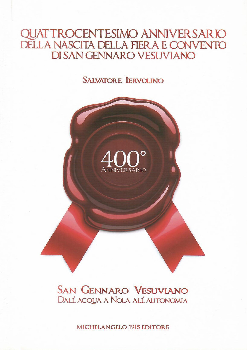 Quattrocentesimo anniversario della nascita della fiera e convento di San Gennaro Vesuviano. Dall'acqua a Nola all'autonomia