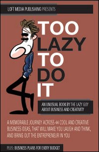 Too Lazy to do it. An unusual book about business and creativity