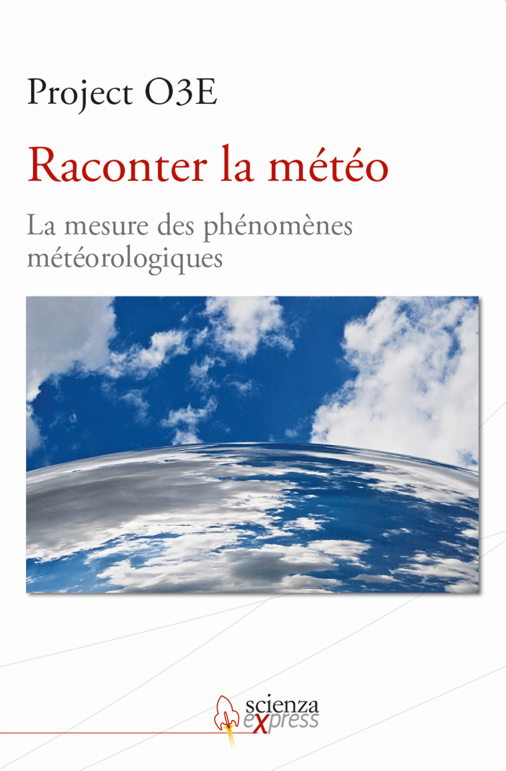 Raconter la météo. La mesure des phénomènes météorologiques. Ediz. multilingue