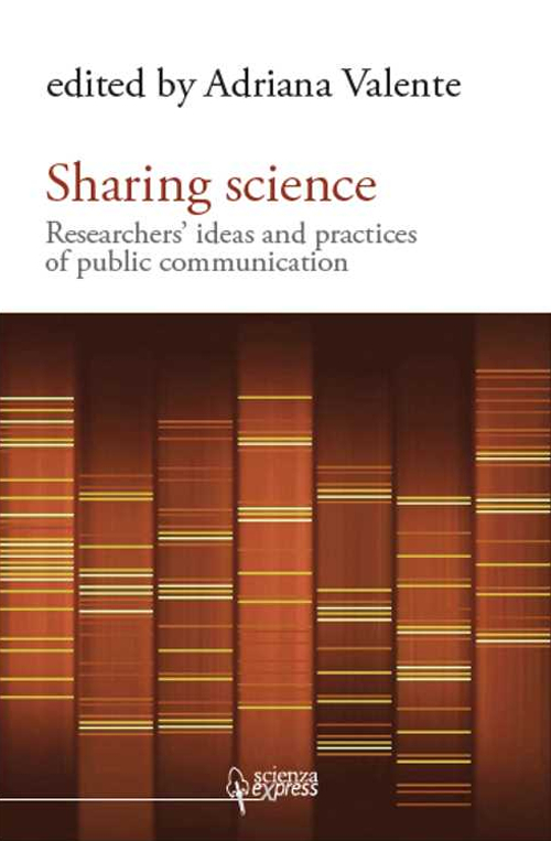 Sharing science. Researchers' ideas and practices of public communication