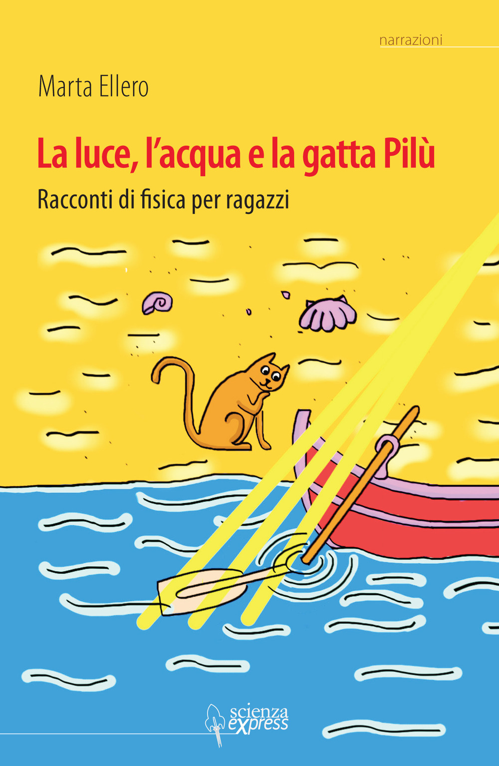 La luce, l'acqua e la gatta Pilù. Racconti di fisica per ragazzi