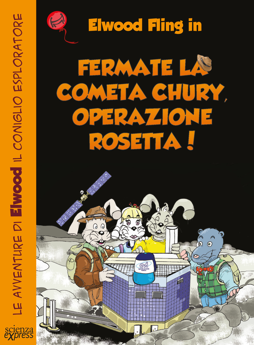 Fermate la cometa Chury. Operazione Rosetta. Le avventure di Elwood il coniglio esploratore