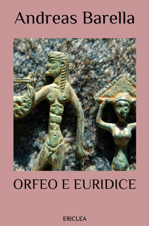 Orfeo e Euridice. Un'interpretazione del mito che narra di poesia, di amore, di morte, e di rinascita. Ediz. ampliata