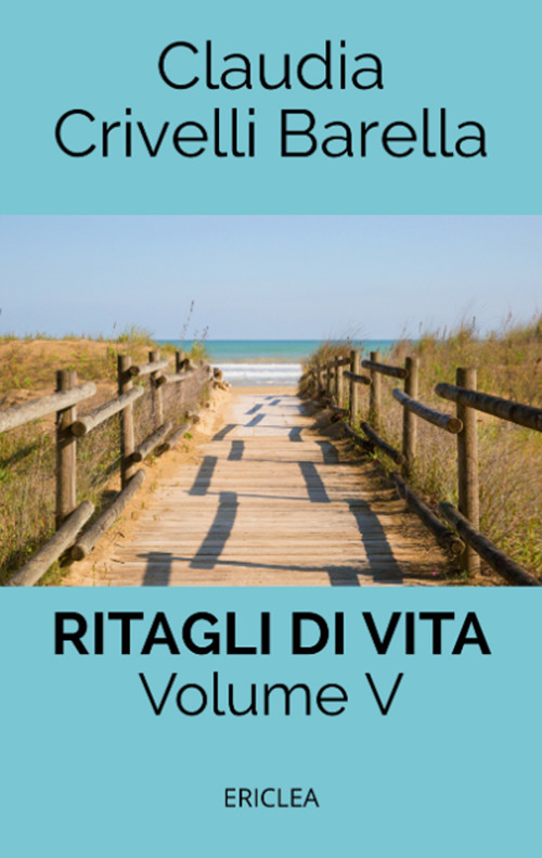 Ritagli di vita. Scritti settimanali su Cooperazione. Nuova ediz.. Vol. 5: 2014-2017