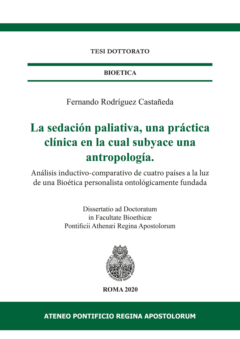 La sedación paliativa, una práctica clínica en la cual subyace una antropología. Análisis inductivo-comparativo de cuatro países a la luz de una Bioética personalista ontológicamente fundada