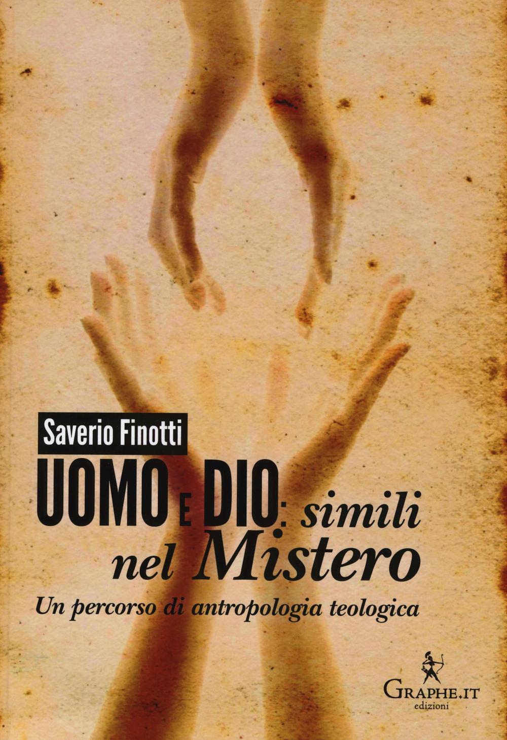 Uomo e Dio: simili nel mistero. Un percorso di antropologia teologica