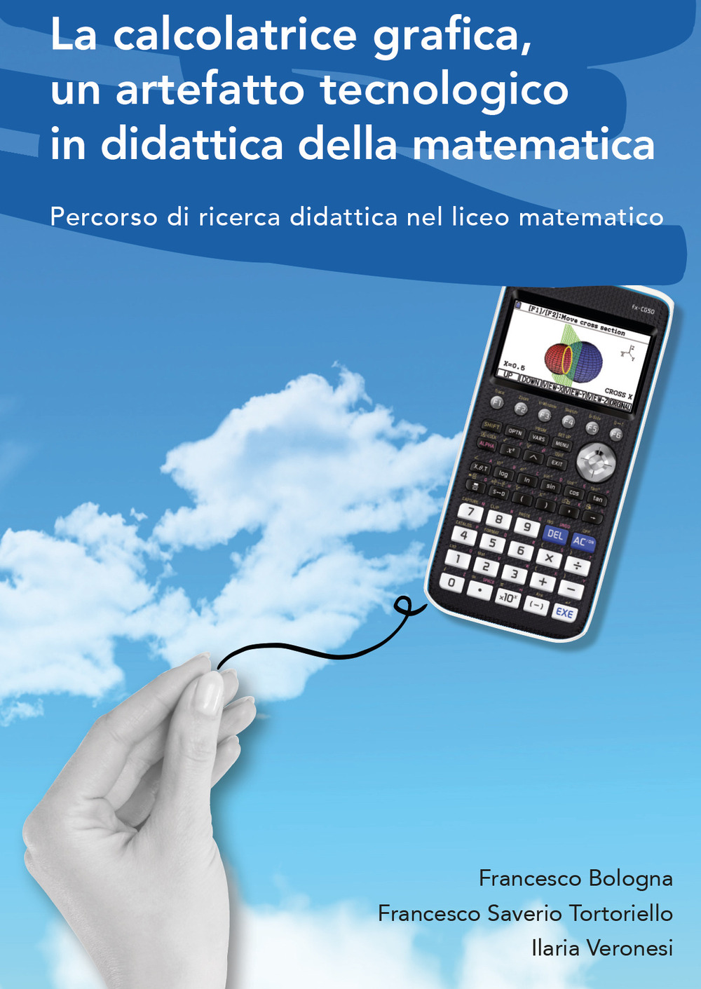 La calcolatrice grafica, un artefatto tecnologico in didattica della matematica. Percorso di ricerca didattica nel liceo matematico