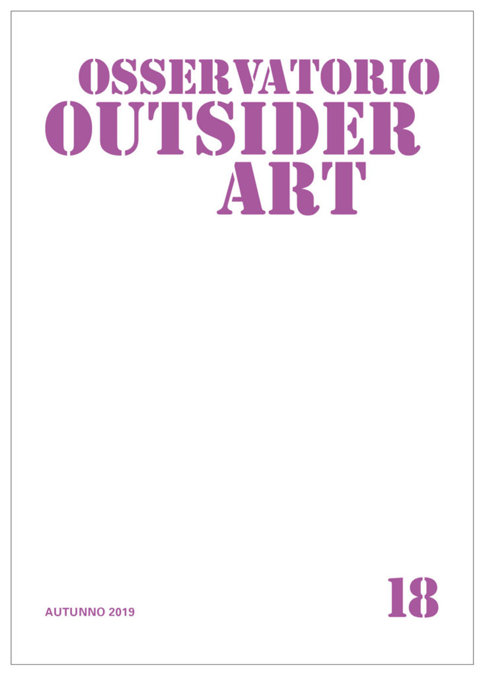 Osservatorio outsider art. Ediz. illustrata. Vol. 18: Autunno 2019