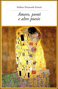 Amore, ponti e altre poesie