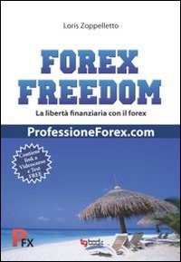 Forex freedom. Ediz. italiana